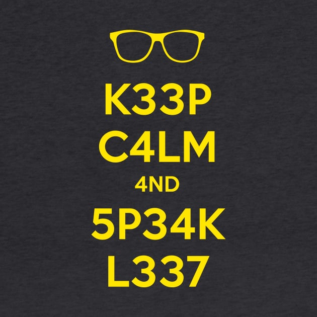 KEEP CALM AND SPEAK LEET by sebisghosts